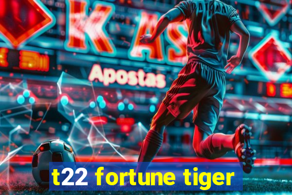 t22 fortune tiger